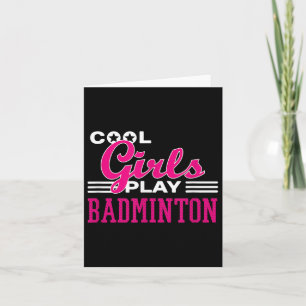 Cool Girls Play Badminton Card