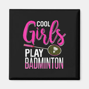 Cool Girls Play Badminton Magnet