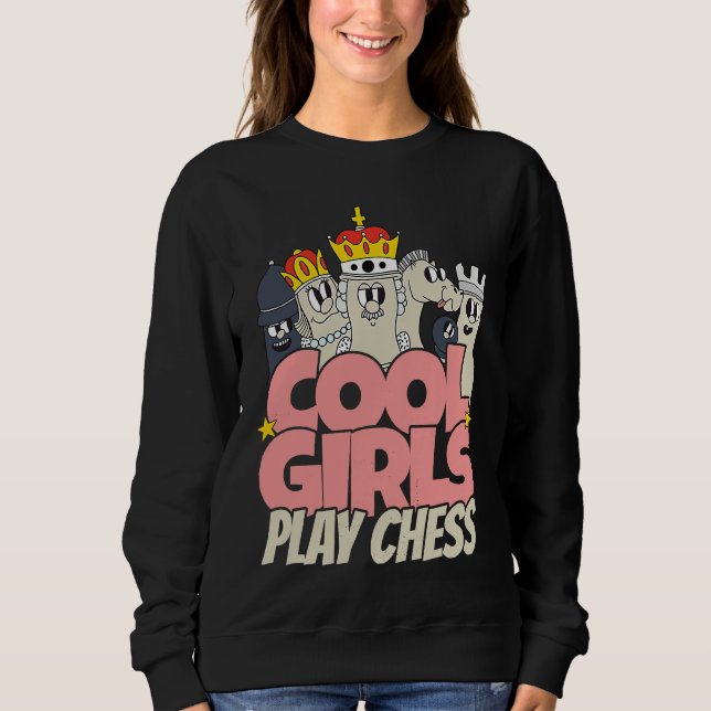 Cool girls play chess   chess saying chess player sweatshirt (Front)
