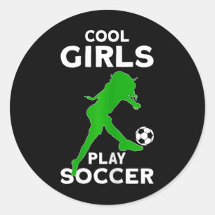 Cool Girls Play Soccer  Classic Round Sticker