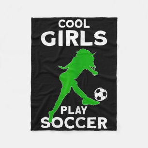 Cool Girls Play Soccer  Fleece Blanket