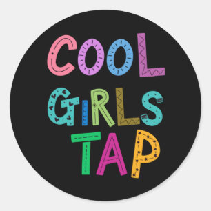 Cool Girls Tap Dance Dancer Womens Kids Classic Round Sticker
