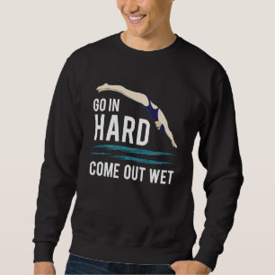 Cool Go In Hard Come Out Wet Adult Pun Swimmers Sweatshirt