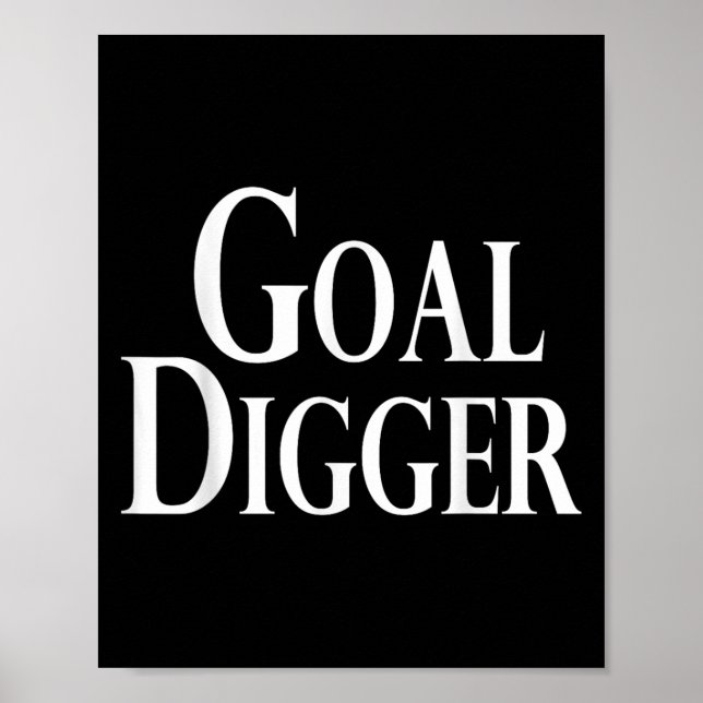 Cool Goal Digger Original Humour  Poster (Front)