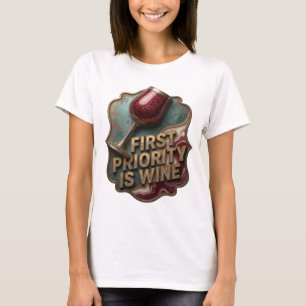 Cool Gold FIRST PRIORITY IS WINE Slogan Tee