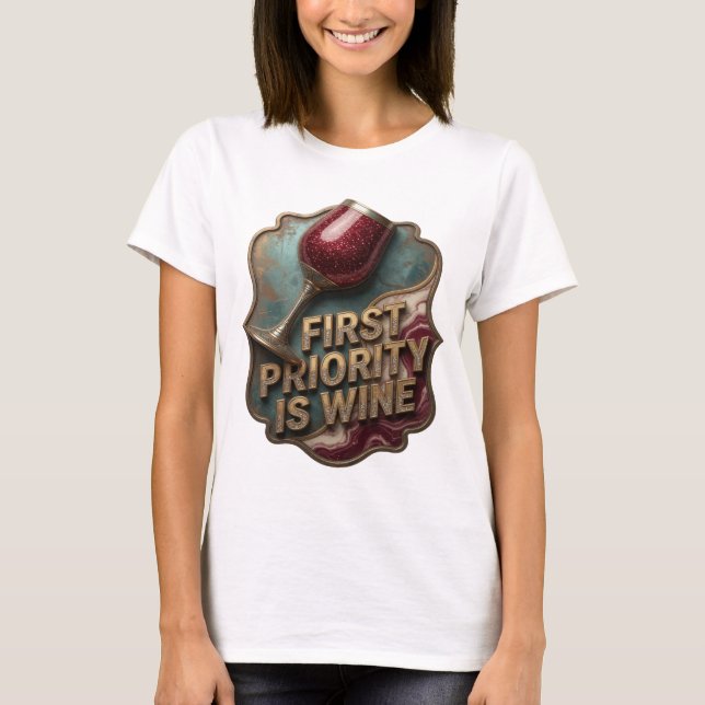 Cool Gold FIRST PRIORITY IS WINE Slogan Tee (Front)
