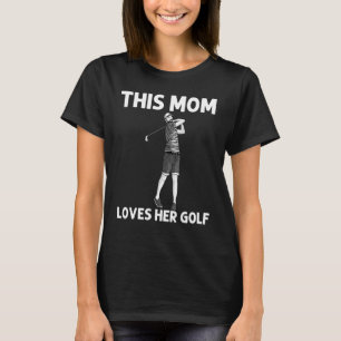 Cool Golf Art For Mum Mother Golfer Golfing Club B T-Shirt