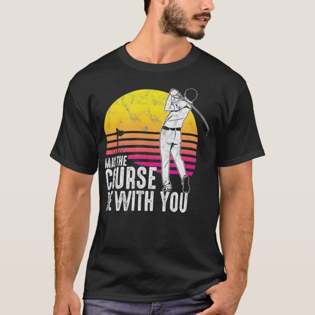 Cool Golfer May The Course Be With You Golf T-Shirt (Front)