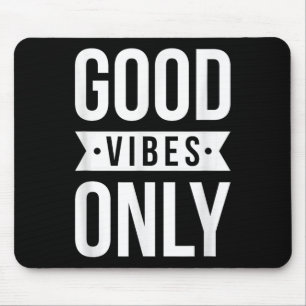 Cool Good Positive Vibes Only Motivational Quotes Mouse Pad