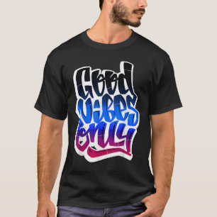 Cool Good Vibes Only Quotes Tee Shirts Inspiration