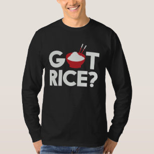 Cool Got Rice Asian Food Vegan Rice T-Shirt