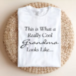 Cool Grandma Shirt<br><div class="desc">Funny Shirt says This is What a Really Cool Grandma Looks Like.  What a Great Gift!</div>