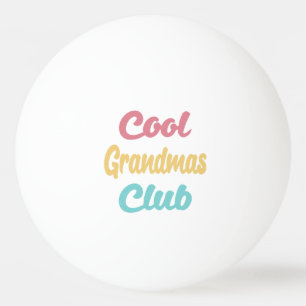 Cool Grandmas Club II Ping Pong Ball