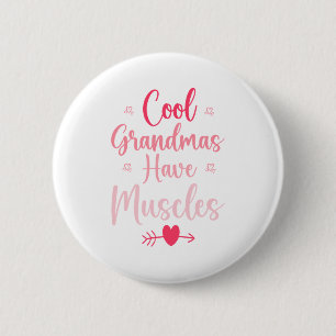 Cool Grandmas Have Muscles 6 Cm Round Badge
