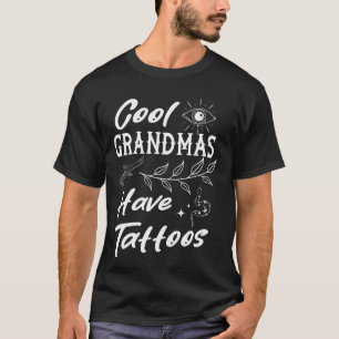Cool Grandmas Have Tattoos Art Funny Grandma Tatto T-Shirt