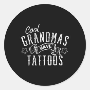 Cool Grandmas Have Tattoos Tattooed Art Gift Grand Classic Round Sticker
