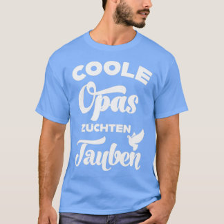 Cool grandpas breed pigeons pigeon fanciers homing T-Shirt