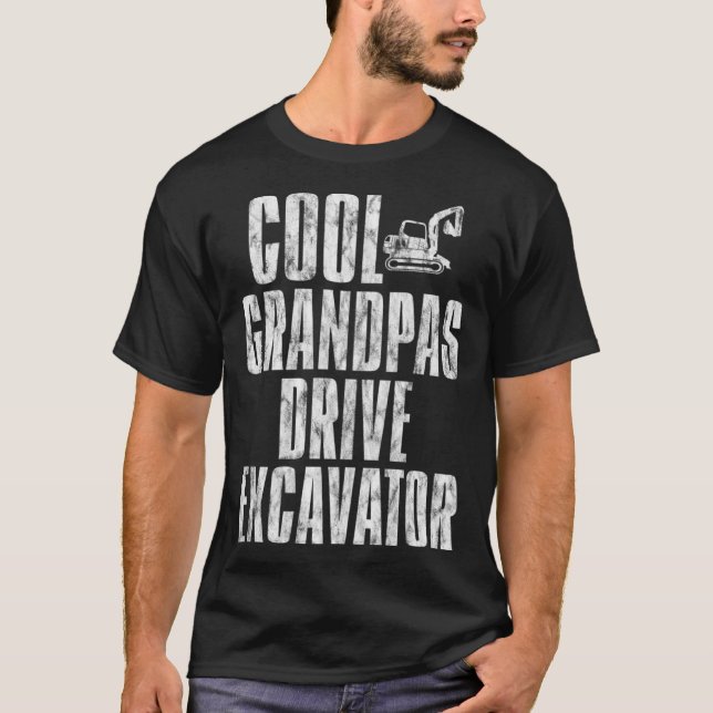 Cool Grandpas Drive Excavator      T-Shirt (Front)