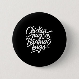 Cool Graphic Quote - Chicken Nugs And Mama Hugs 6 Cm Round Badge