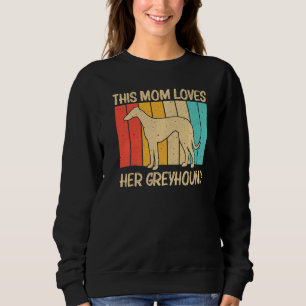 Cool Greyhound For Mom Women Sighthound Pet Dog Br Sweatshirt