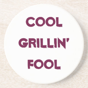 Cool Grillin' Fool Quote Coaster