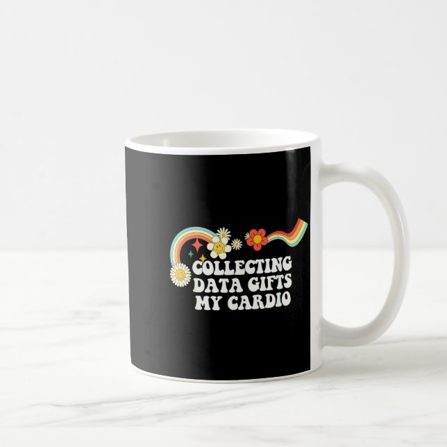 Cool Groovy Quote Collecting Data My Cardio Saying Coffee Mug (Right)