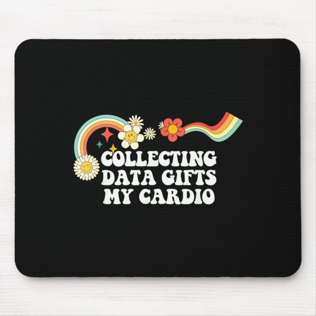 Cool Groovy Quote Collecting Data My Cardio Saying Mouse Pad (Front)