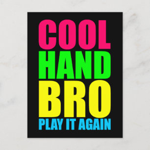COOL HAND BRO PLAY IT AGAIN POSTCARD