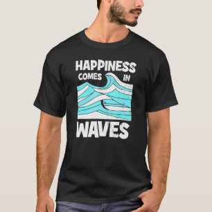 Cool Happiness Comes In Waves Surfer Surf T-Shirt