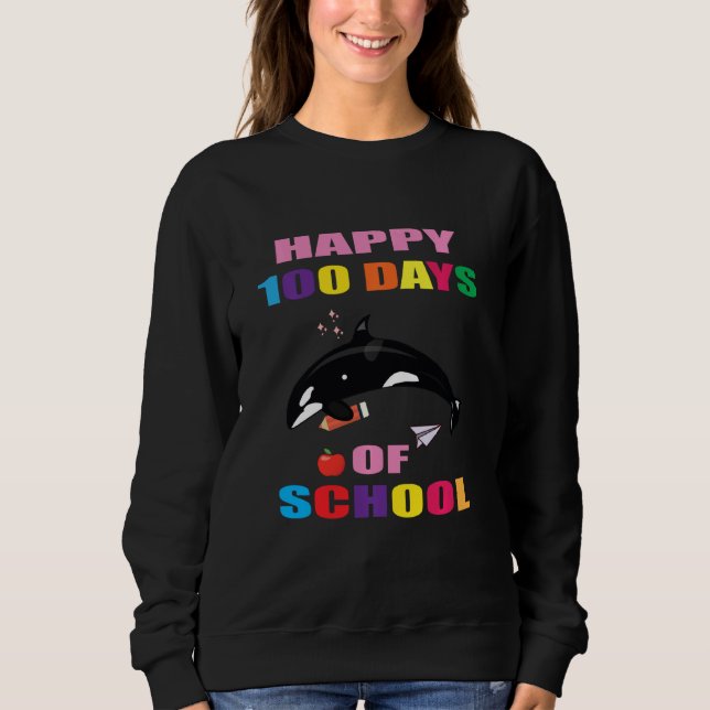 Cool Happy 100th Day Of School Orca Sweatshirt (Front)