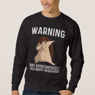 Cool Hedgehog For Men Women Spiny Quills Garden An Sweatshirt