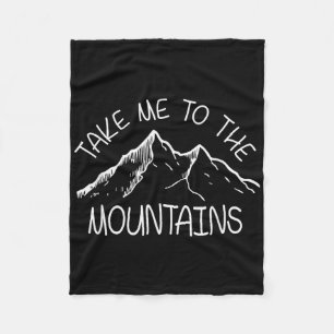Cool Hiking Outdoor - Take Me To The Mountains Tee Fleece Blanket