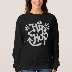Cool Hip Hop Music Rap Breakdance Graffiti Party F Sweatshirt