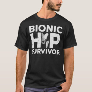 Cool Hip Surgery For Men Women After Bionic Hip Re T-Shirt