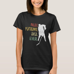 Cool Hockey Dad Gift Funny Best Pucking Dad Ever S T-Shirt