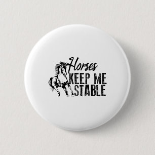 Cool Horses Keep Me Stable Funny Horseback Riding 6 Cm Round Badge