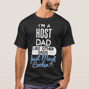Cool Host Dad Fathers Day Gift T-Shirt