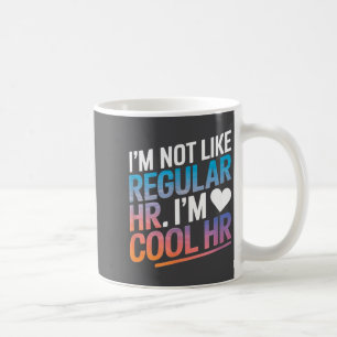 Cool Hr Funny Hr Office Quote Human Resources  Coffee Mug