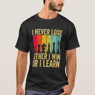 Cool I Never Lose Chess Lover Art For Men Women Ki T-Shirt