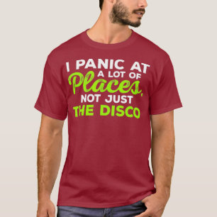 Cool  I Panic At A Lot Of Places Not Just The T-Shirt