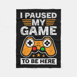 Cool I Paused My Game To Be Here Enjoy Gaming Quot Fleece Blanket