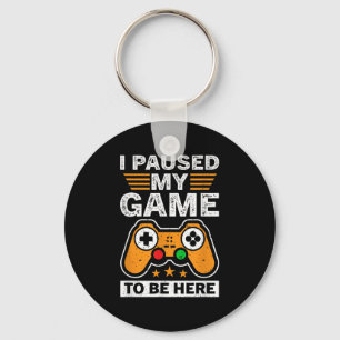 Cool I Paused My Game To Be Here Enjoy Gaming Quot Key Ring