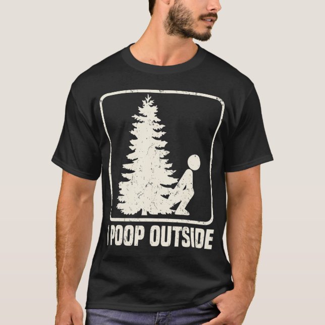 Cool I Poop Outside Outdoor Male Pooping Camping T-Shirt (Front)
