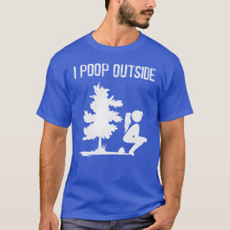 Cool I Poop Outside Outr Pooping Lady Camping retr T-Shirt