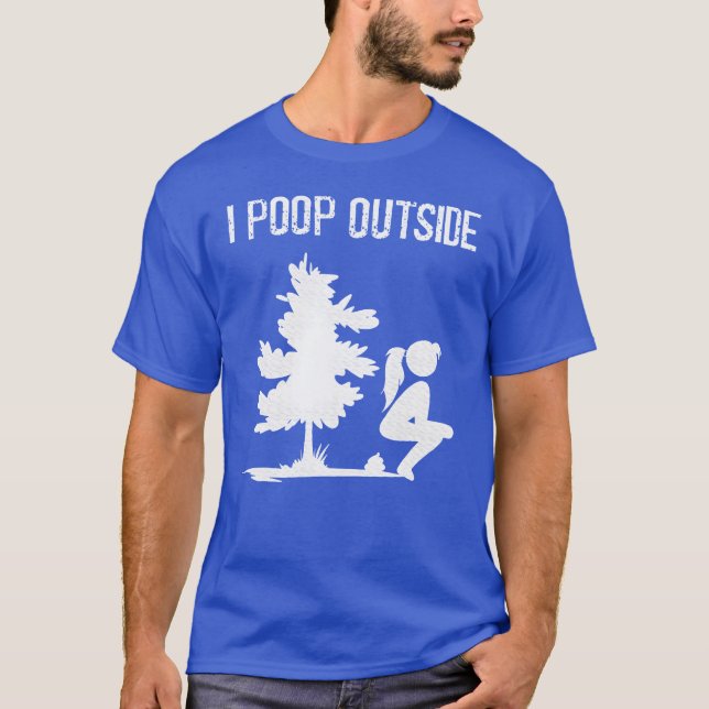 Cool I Poop Outside Outr Pooping Lady Camping retr T-Shirt (Front)
