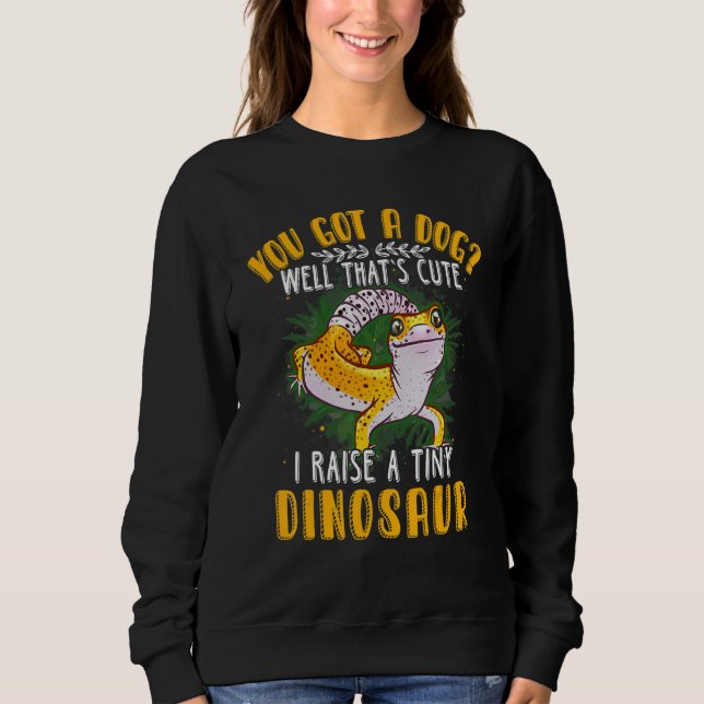 Cool I Raise Tiny Dinosaur    Leopard Gecko Pet Sweatshirt (Front)