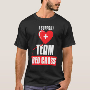 Cool I Support Team Red Cross Caring Red Cross Act T-Shirt