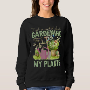 Cool I Wet My Plants Funny Plant Gardening Men Wo Sweatshirt