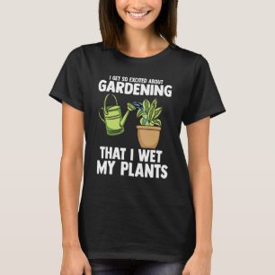 Cool I Wet My Plants Plant Gardening Men Women T-Shirt