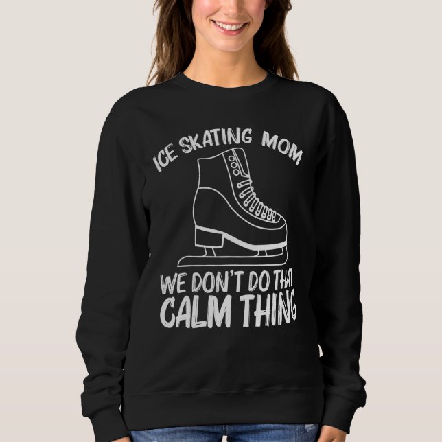 Cool Ice Skating For Mom Mother Figure Speed Tour  Sweatshirt (Front)